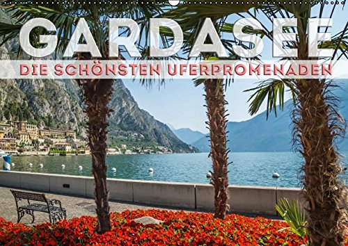 GARDASEE Die schönsten Uferpromenaden (Wandkalender 2016 DIN A2 quer): Erholsame Plätze mit Seeblick rund um den Lago di Garda (Monatskalender, 14 Seiten) (CALVENDO Orte)