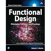 Functional Design: Principles, Patterns, and Practices (Robert C. Martin Series) (English Edition)