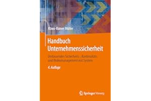 Handbuch Unternehmenssicherheit: Umfassendes Sicherheits-, Kontinuitäts- und Risikomanagement mit System