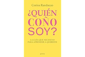 ¿Quién Coño Soy?: La Guía Que Necesitas Para Aprender a Quererte / Who the Hell Am I?: The Guide You Need to Learn to Love Yourself