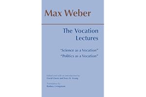 The Vocation Lectures: 'Science as a Vocation'; 'Politics as a Vocation' (Hackett Classics)