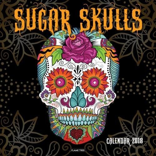 Sugar Skulls - Totenköpfe aus Zucker 2018: Original Flame Tree Publishing-Kalender [Kalender] (Wall-Kalender)