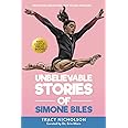 Unbelievable Stories of Simone Biles: Decoding Greatness For Young Readers (Awesome Biography Books for Kids Children Ages 9-12) (Unbelievable Stories of: Biography Series for New & Young Readers)