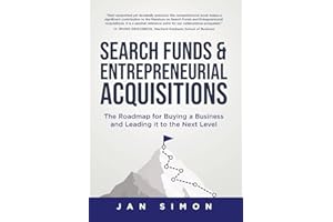 Search Funds & Entrepreneurial Acquisitions: The Roadmap for Buying a Business and Leading it to the Next Level