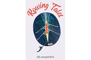 Rowing Tales: Anthology of Rowing Triumph and Disaster
