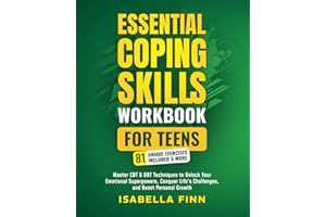 Essential Coping Skills Workbook for Teens: Master CBT & DBT Techniques to Unlock Your Emotional Superpowers, Conquer Life's Challenges, and Boost ... & Self-Esteem Toolkit for Parenting Teens)