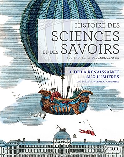 Download Histoire des sciences et des savoirs, t. 1. De la: De la Renaissance aux Lumières Download Histoire des sciences et des savoirs, t. 1. De la: De la Renaissance aux Lumières