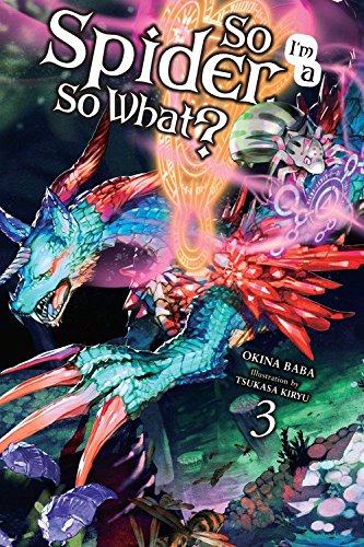 So I'm a Spider, So What?, Vol. 3 (light novel) (So I'm a Spider, So What? (light novel), Band 3)