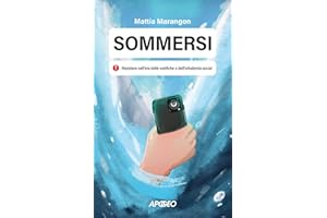 Sommersi. Resistere nell'era delle notifiche e dell'infodemia social (Apogeo Saggi)
