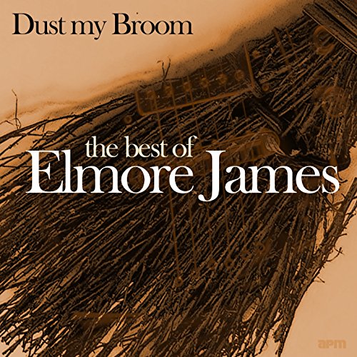 Dust My Broom The Best Of Elmore James by Elmore James on Amazon