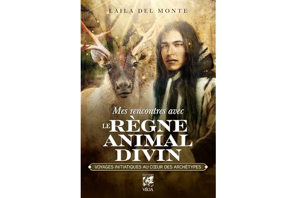 Mes rencontres avec le règne animal divin - Voyages initiatique au coeur des archétypes