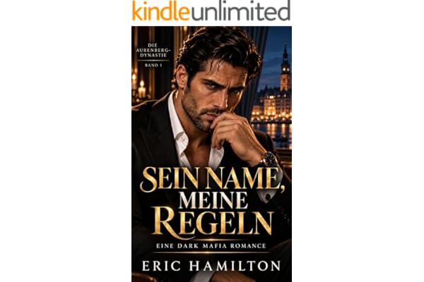 SEIN NAME, MEINE REGELN: Eine Dark Mafia Romance (Die Aurenberg-Dynastie 1)
