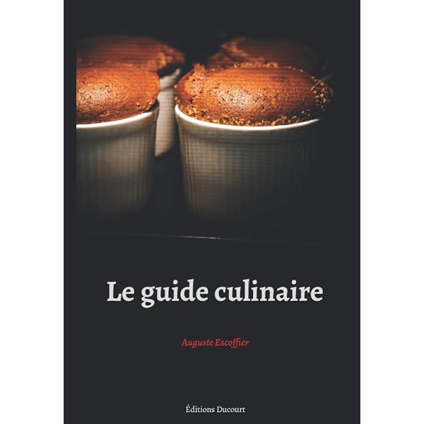 Le guide culinaire Edition intégrale et originale 1903: Amazon.co