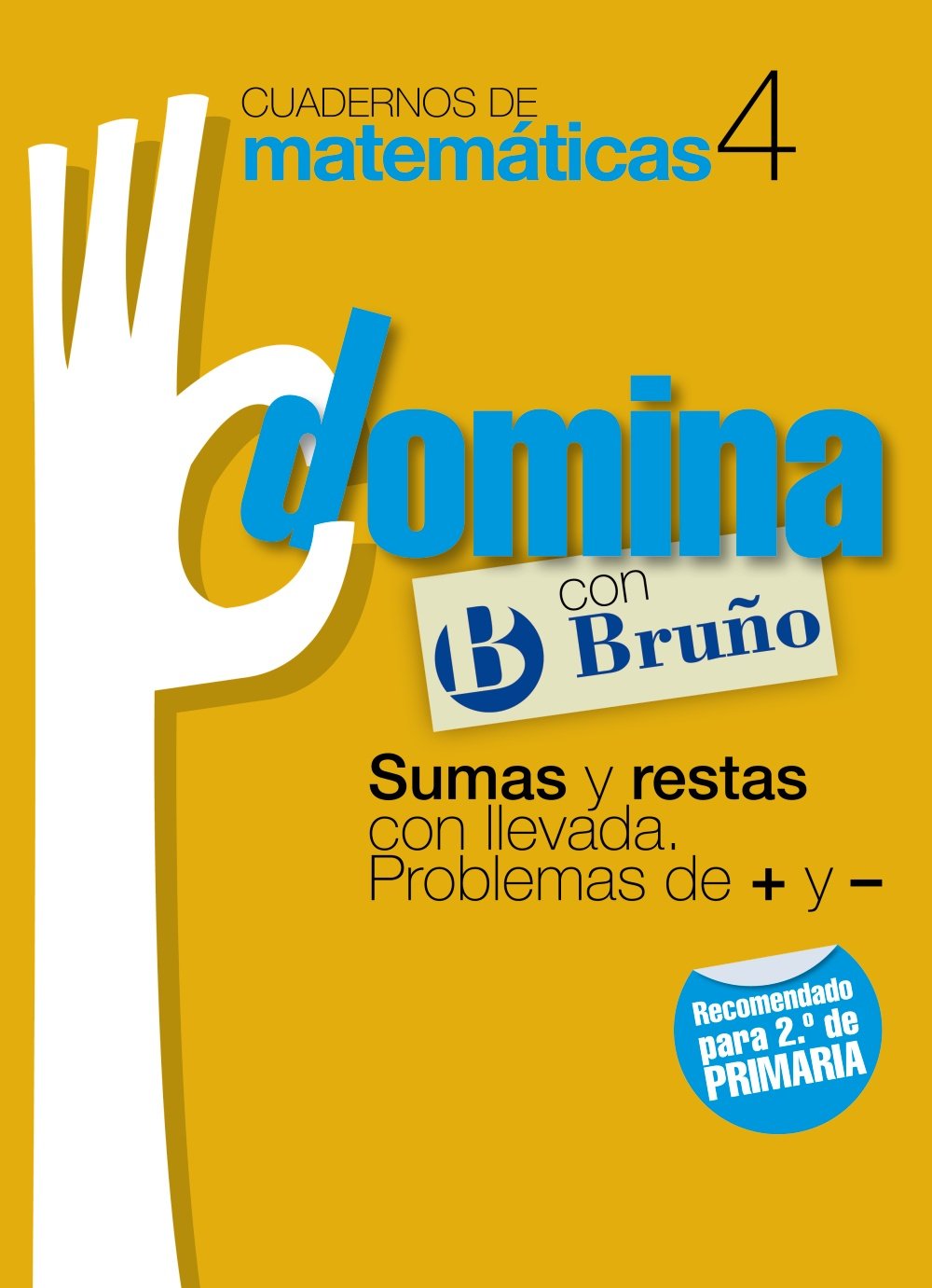 Cuadernos Domina Matemáticas 4 Sumas y restas con llevada. Problemas de + y