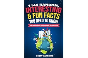 1144 Random, Interesting & Fun Facts You Need To Know - The Knowledge Encyclopedia To Win Trivia (Amazing World Facts Book, Band 1)