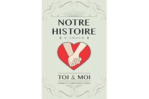 Notre histoire d’amour, Toi et Moi: Livre à compléter en couple. Idée cadeau original pour couple amoureux anniversaire, mariage, Saint Valentin. Carnet de souvenirs à remplir à deux. Version Coeur