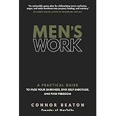 Men's Work: A Practical Guide to Face Your Darkness, End Self-Sabotage, and Find Freedom