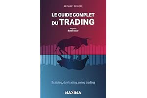 Le guide complet du trading: Scalping, day trading, swing trading