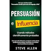 Persuasi&oacute;n, influencia y manipulaci&oacute;n usando la psicolog&iacute;a humana y el sentido com&uacute;n: C&oacute;mo persuadir, influenciar y manipular