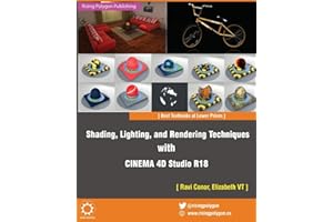 Shading, Lighting, and Rendering Techniques with CINEMA 4D Studio R18