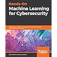 Hands-On Machine Learning for Cybersecurity: Safeguard your system by making your machines intelligent using the Python ecosystem