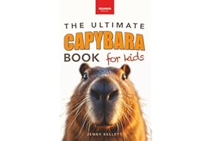 The Ultimate Capybara Book for Kids: 100+ Amazing Capybara Facts, Photos, Quizzes & Fun Activities (Ages 8-12): 100+ Amazing Facts, Photos, Acti: 41 (Animal Books for Kids)