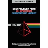 Ensamblador para ZX Spectrum: &iquest;Hacemos un juego?