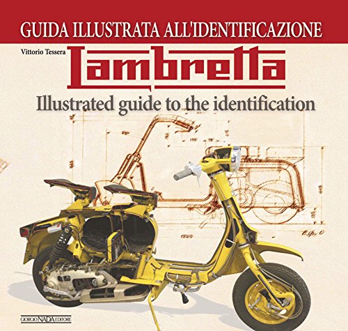 Lambretta. Guida illustrata all'identificazione. Ediz. italiana e inglese Lambretta. Guida illustrata all'identificazione. Ediz. italiana e inglese