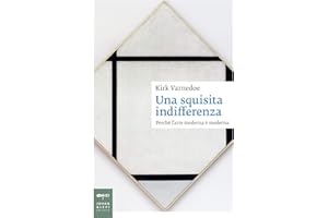 Una squisita indifferenza. Perché l'arte moderna è moderna