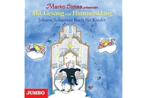 Mit Gesang und Himmelsklang: Johann Sebastian Bach für Kinder