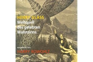 Weltquell des gelebten Wahnsinns