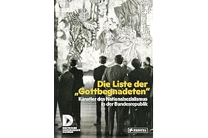 Die Liste der "Gottbegnadeten": Künstler des Nationalsozialismus in der Bundesrepublik