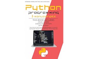 Python Programming: 3 Manuscripts Crash Course Coding with Python Data Science. the Step by Step Guide for Beginners to Master Software Projects, Algorithms, Tricks and Tips