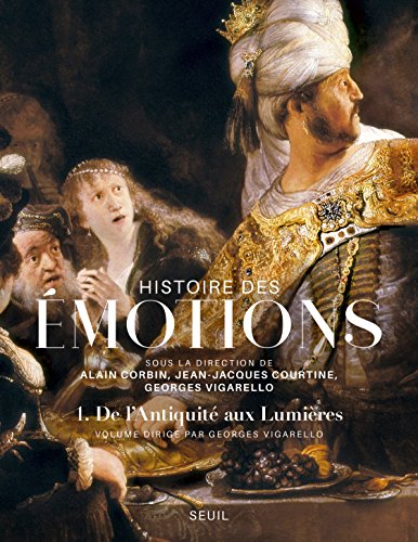 Download Histoire des émotions, vol. 1: De l'Antiquité aux Lumières