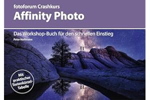 Crashkurs Affinity Photo: Das Workshop-Buch für den schnellen Einstieg (fotoforum Crashkurs)