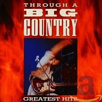 Through a Big Country: The Greatest Hits: Amazon.co.uk: CDs & Vinyl