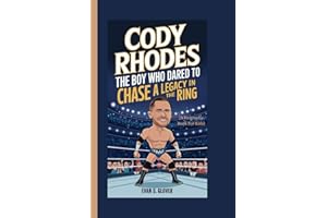 CODY RHODES: The Boy Who Dared to Chase a Legacy in the Ring (A Biography Book For Kids)