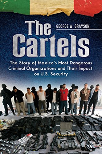 The Cartels: The Story of Mexico's Most Dangerous Criminal Organizations and their Impact on U.S. Security (Praeger Security International) (English Edition)