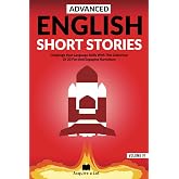 Advanced English Short Stories: Challenge Your Language Skills With This Collection Of 20 Fun And Engaging Narrations (Unlock