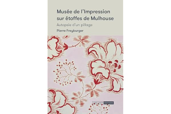 Musée de l'impression sur étoffes de Mulhouse: Autopsie d'un pillage