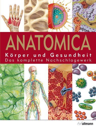Preisvergleich Produktbild Anatomica: Körper und Gesundheit. Das komplette Nachschlagewerk