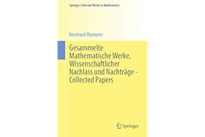 Gesammelte Mathematische Werke, Wissenschaftlicher Nachlass und Nachträge - Collected Papers: Nach der Ausgabe von Heinrich Weber und Richard ... (Springer Collected Works in Mathematics)