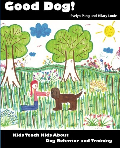 Good Dog!: Kids Teach Kids About Dog Behavior and Training