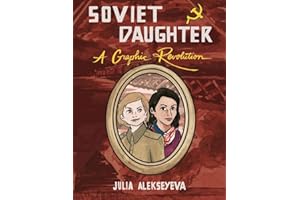 SOVIET DAUGHTER: A Graphic Revolution (Comix Journalism)