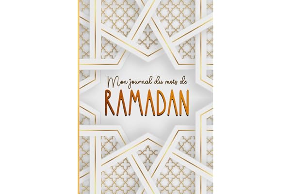 Mon Journal du mois de Ramadan: Planificateur indispensable pour suivre les objectif durant ce mois sacré - carnet de bord complet rempli et à ... femme homme enfant fille et garçon