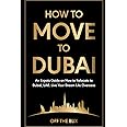 How to Move to Dubai: An Expats Guide on How to Relocate to Dubai, UAE. Live Your Dream Life Overseas.