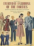 Everyday Fashions of the Forties as Pictured in Sears Catalogs by JoAnne Olian