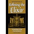 Refining the Elixir: The Internal Alchemy Teachings of Taoist Immortal Zhang Sanfeng (Taoist Immortal Three Peaks Zhang)