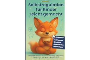 Selbstregulation für Kinder mit DBT-Skilltraining: Hochsensible Kinder verstehen, Wut bewältigen und liebevolle Grenzen setzen: Was tun, wenn mein ... – Hilfe für Kinder mit starken Emotionen)