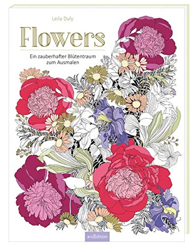 Download Flowers: Ein zauberhafter Blütentraum zum Ausmalen (Malprodukte für Erwachsene)